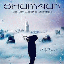 Shumaun : One Day Closer to Yesterday